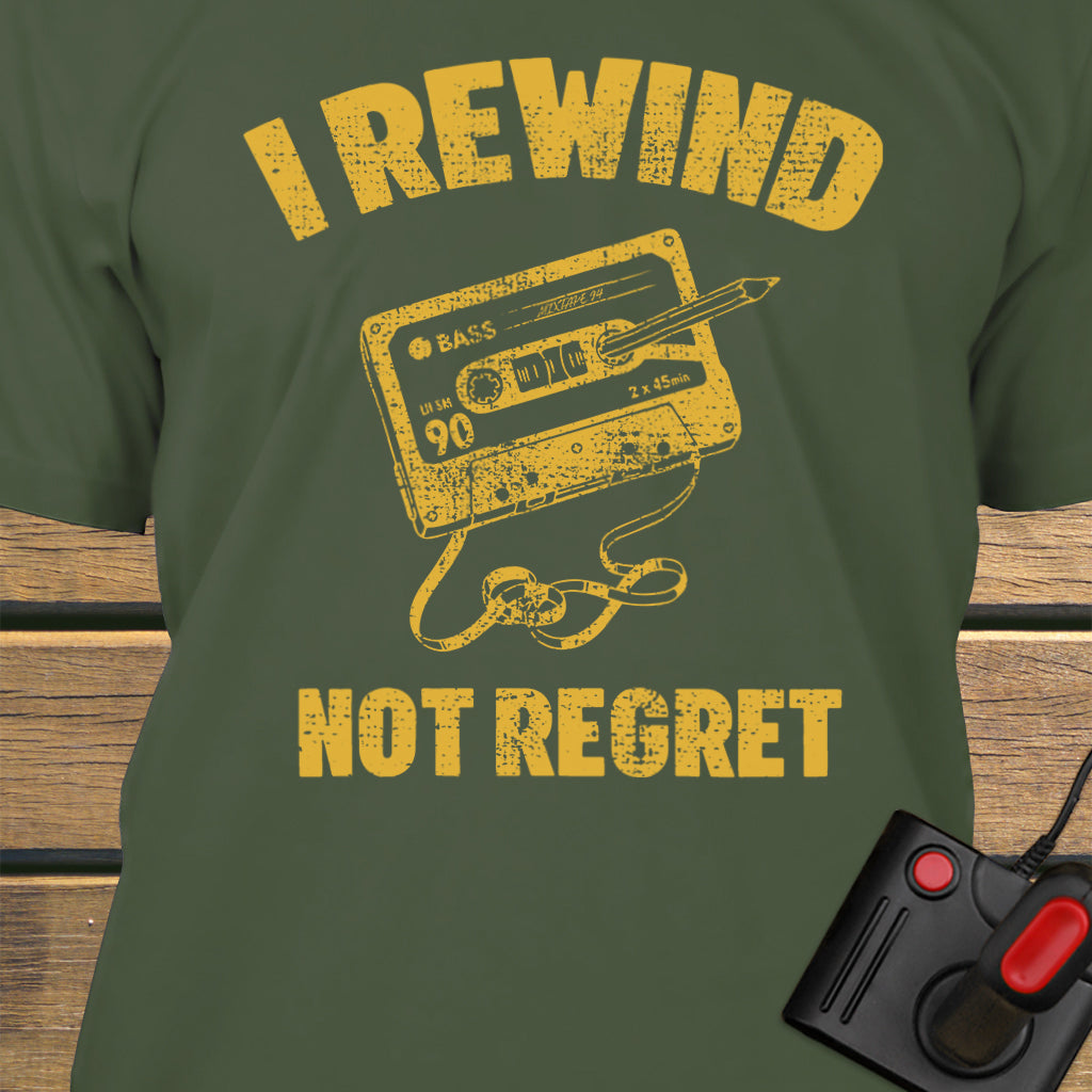 I rewind not regret