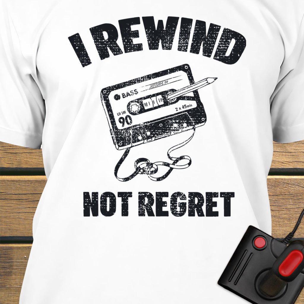 I rewind not regret
