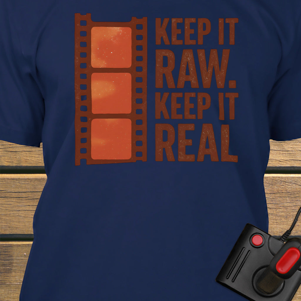 Keep it raw. Keep it real