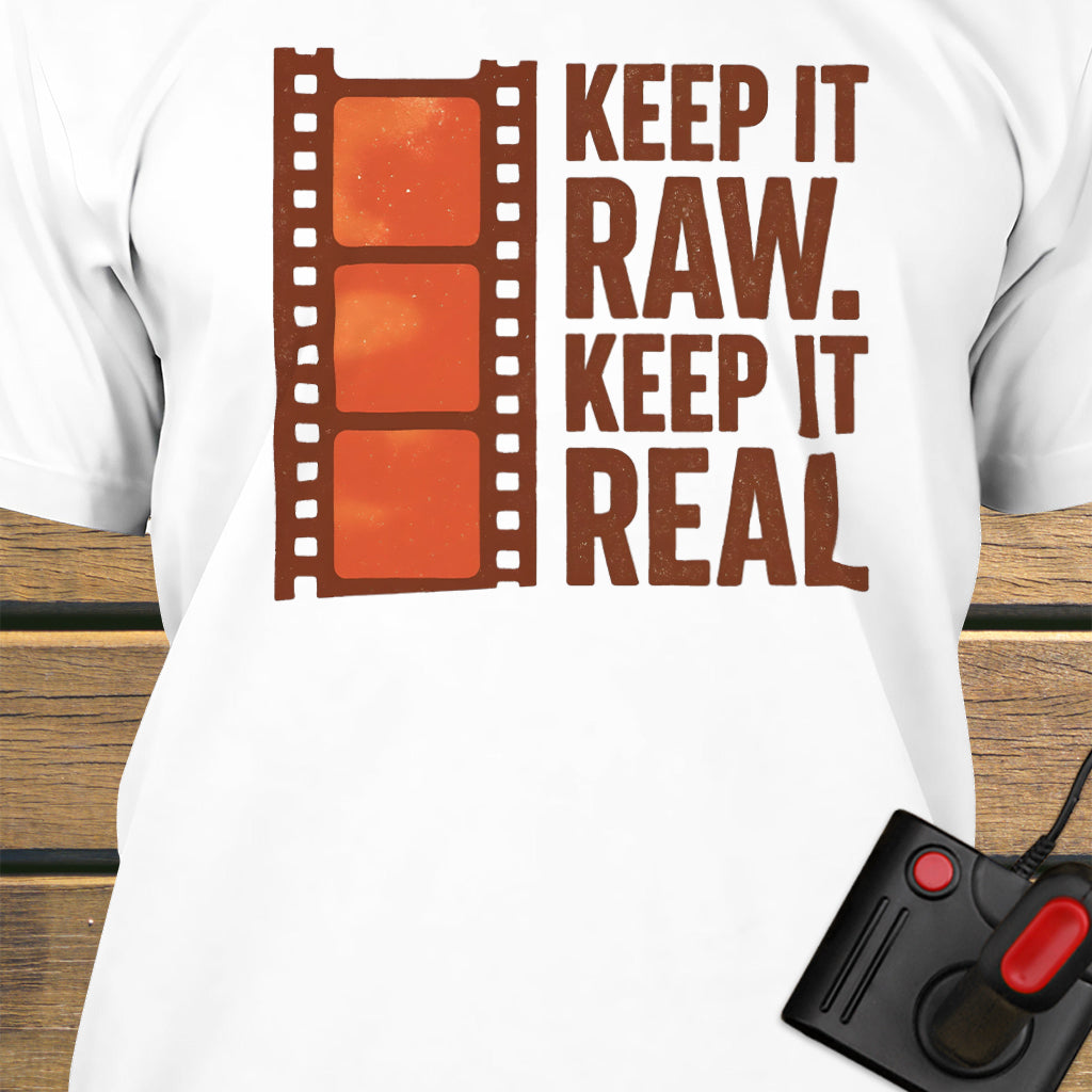Keep it raw. Keep it real