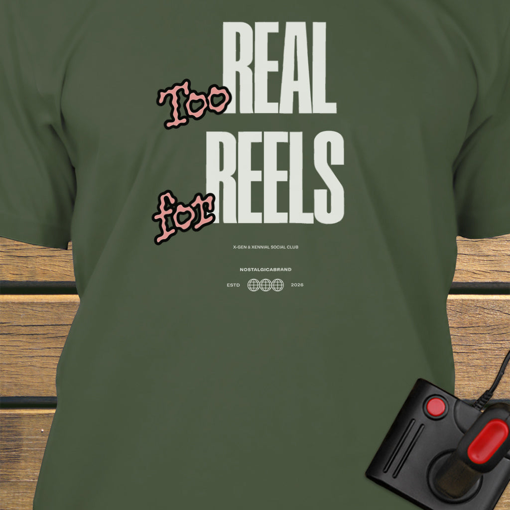 Too real for reels